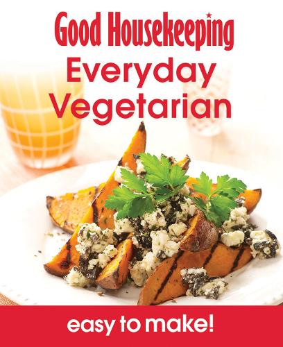 Everyday Vegetarian: Over 100 Triple-tested Recipes (Easy to Make!)