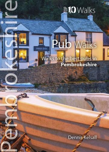 Pub Walks Pembrokeshire : Walks to the best pubs in Pembrokeshire (Pembrokeshire: Top 10 Walks)