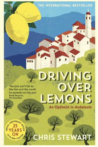 Driving Over Lemons: An Optimist in Andalucia – Special Anniversary Edition (with new chapter 25 years on)