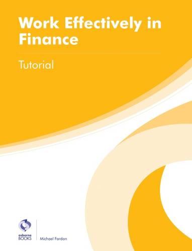 Work Effectively in Finance Tutorial (AAT Foundation Certificate in Accounting)