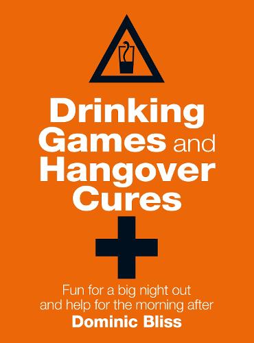 Drinking Games and Hangover Cures - Fun for a big night out and help for the morning after