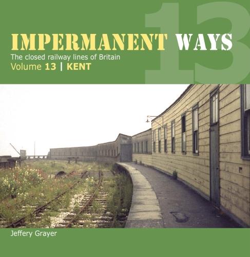 Impermanent Way Volume 13: Kent