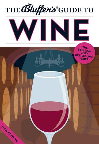 The Bluffer's Guide to Wine (Bluffers Guides)