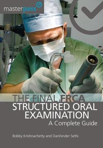 The Final FRCA Structured Oral Examination: A Complete Guide (Masterpass)