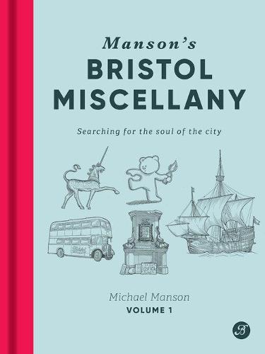 Manson's Bristol Miscellany: Searching for the soul of the city: 1