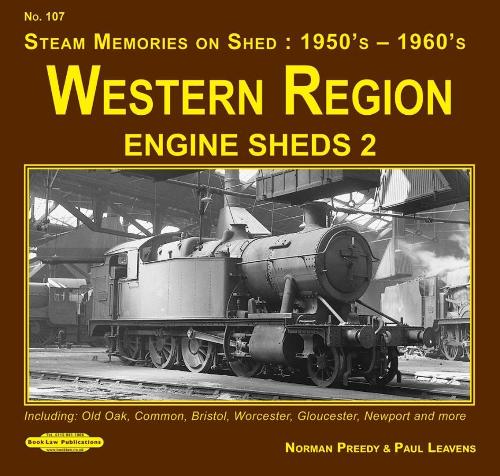 Western Region Engine Sheds 2: Including  Old Oak Common , Bristol, Worcester,  Gloucester, Newport & More (Steam Memories on Shed : 1950's-1960's)