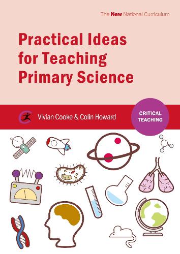 Practical Ideas for Teaching Primary Science (Critical Teaching)
