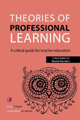 Theories of Professional Learning: A Critical Guide for Teacher Educators (Critical Guides for Teacher Educators)