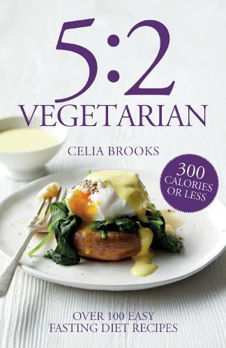 5:2 Vegetarian: Over 100 easy fasting diet recipes