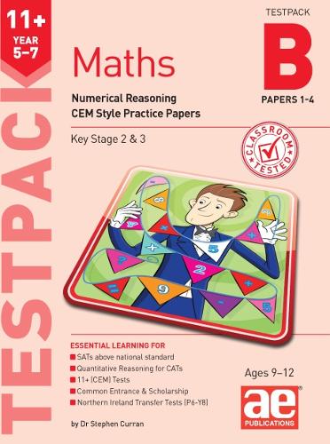 11+ Maths Year 5-7 Testpack B Papers 1-4: Numerical Reasoning CEM Style Practice Papers