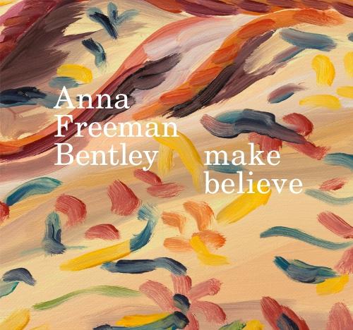 Anna Freeman Bentley � make believe