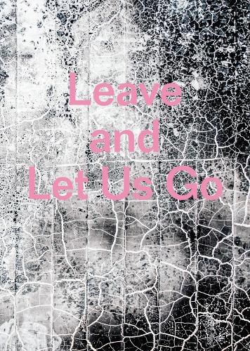 Leave and Let Us Go