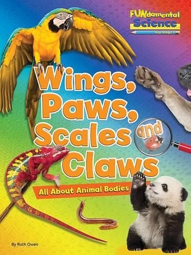 Fundamental Science Key Stage 1: Wings, Paws, Scales and Claws: All About Animal Bodies 2016 (Fundamental Science Ks1)
