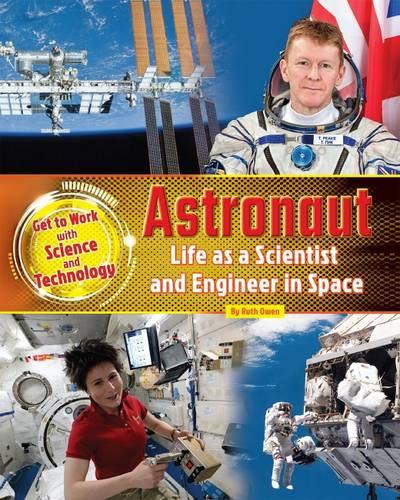Astronaut: Life as a Scientist and Engineer in Space 2016 (Get to Work with Science and Technology)