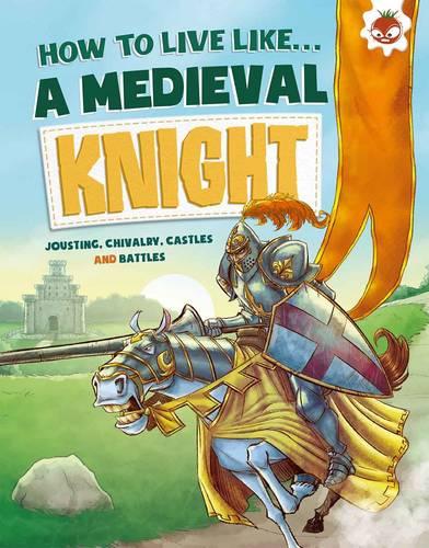How To Live Like A Medieval Knight