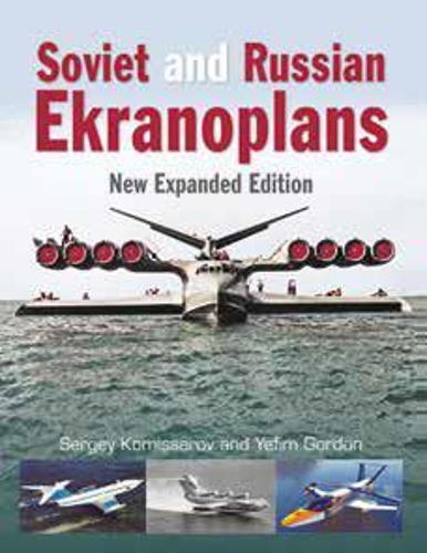 Soviet and Russian Ekranoplans: New Expanded Edition