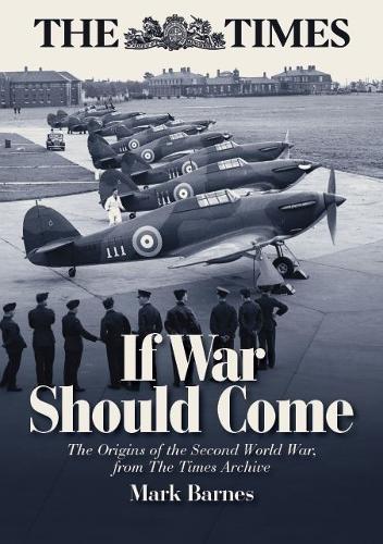 If War Should Come: The Origins of the Second World War from the Times Archive