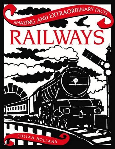 Railways (Amazing and Extraordinary Facts)