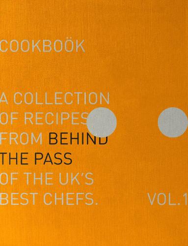 Behind The Pass: A collection of recipes from behind the pass of the UK�s best chefs