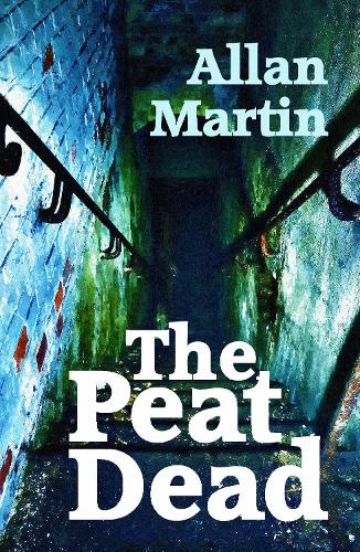 The Peat Dead: 1 (Inspector Angus Blue)