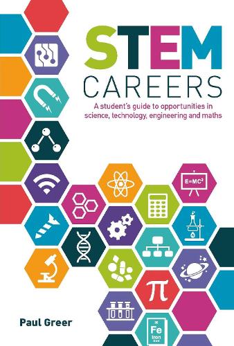 STEM Careers: A student�s guide to opportunities in science, technology, engineering and maths
