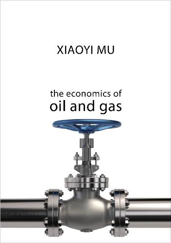 The Economics of Oil and Gas (The Economics of Big Business)