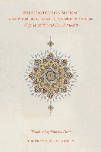 Ibn Khaldun on Sufism: Remedy for the Questioner in Search of Answers