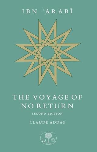 Ibn 'Arabi: The Voyage of No Return