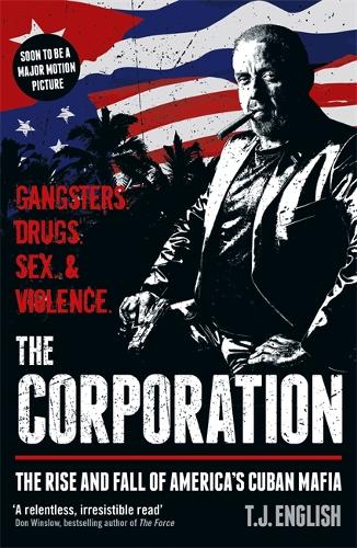 The Corporation: The Rise and Fall of America’s Cuban Mafia