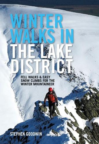 Winter Walks in the Lake District: Fell walks & easy snow climbs for the winter mountaineer