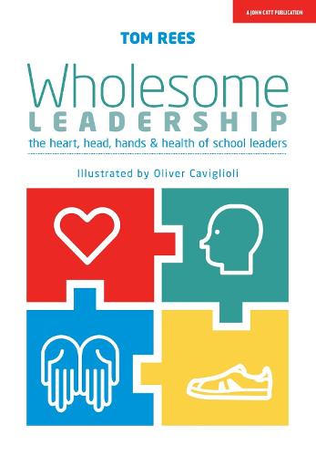 Wholesome Leadership: The Heart, Head, Hands & Health of School Leaders