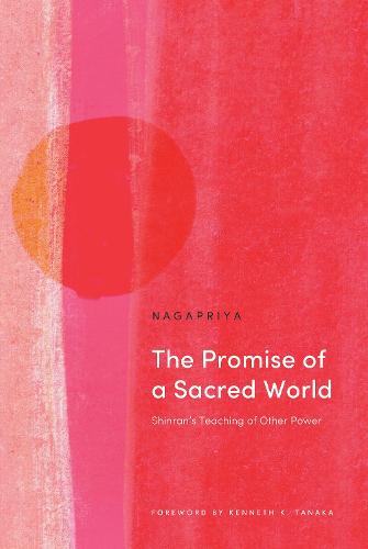 The Promise of a Sacred World: Shinran's Teaching of Other Power