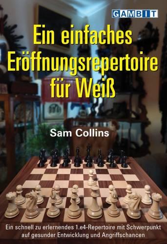 Ein Einfaches Eroeffnungsrepertoire fuer Weiss