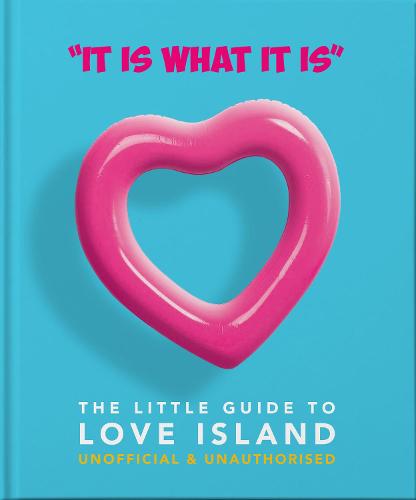 It is what is is' - The Little Guide to Love Island (The Little Book of...)