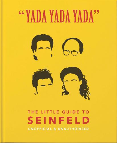 Yada Yada Yada: The Little Guide to Seinfeld: The book about the show about nothing (The Little Book of...)