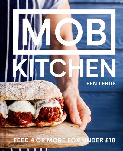 Mob Kitchen: Feed 4 or more for under 10 pounds