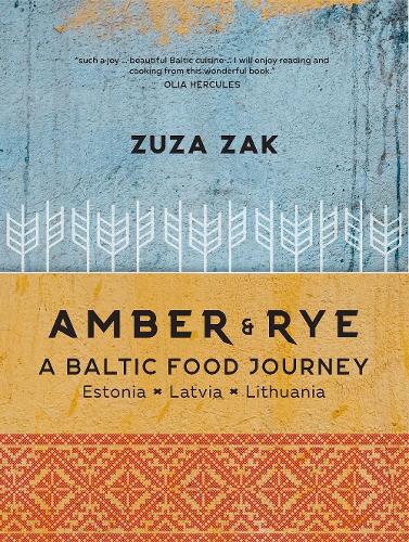 Amber and Rye: A Baltic food journey Estonia Latvia Lithuania