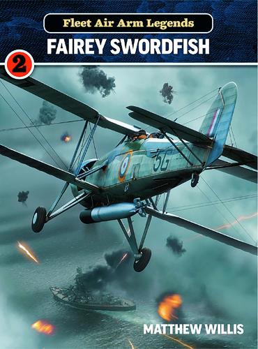 Fleet Air Arm Legends: Fairey Swordfish: 2