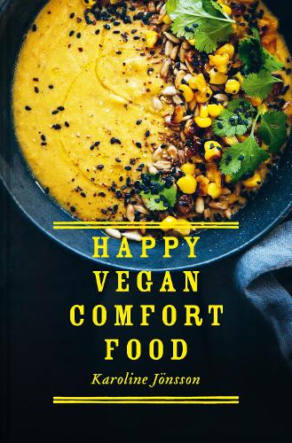 Happy Vegan Comfort Food: Simple and satisfying plant-based recipes for every day