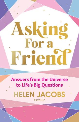 Asking For A Friend: Answers From The Universe To Life’s Big Questions