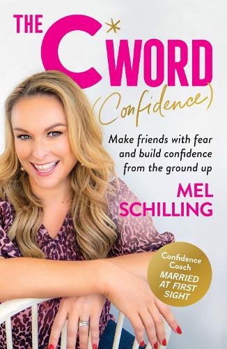 The C Word (Confidence): Make friends with fear and build confidence from the ground up