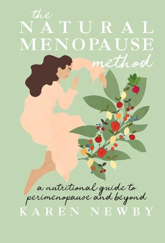 The Natural Menopause Method: The women�s health self-help guide to managing the menopause