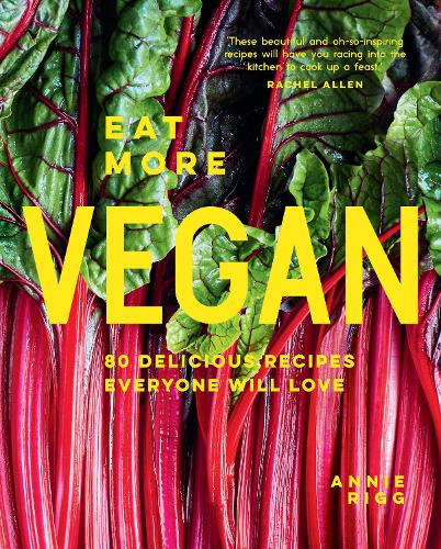 Eat More Vegan: 80 delicious recipes everyone will love