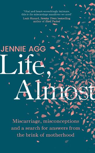 Life, Almost: Miscarriage, misconceptions and a search for answers from the brink of motherhood