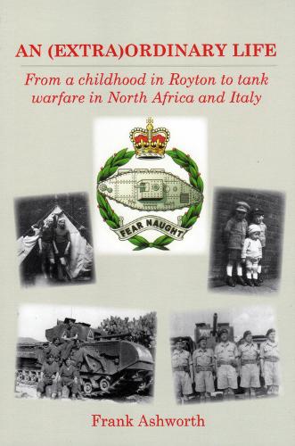 AN (EXTRA)ORDINARY LIFE: From a childhood in Royton to tank warfare in North Africa and Itlay