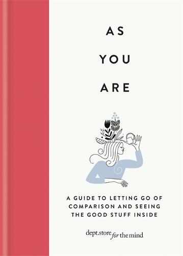 As You Are: A guide to letting go of comparison and seeing the good stuff inside (Dept Store for the Mind)