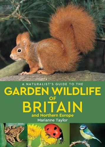 A Naturalist's Guide to the Garden Wildlife of Britain and Northern Europe (2nd edition)