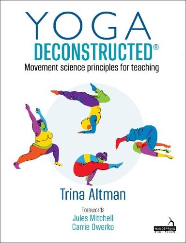 Yoga Deconstructed®: Movement science principles for teaching