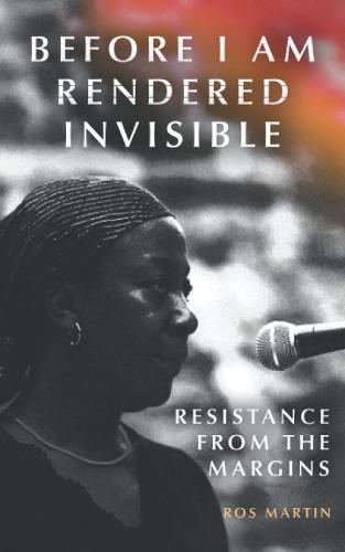 Before I am Rendered Invisible: Resistance from the Margins