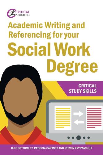 Academic Writing and Referencing for your Social Work Degree (Critical Study Skills)